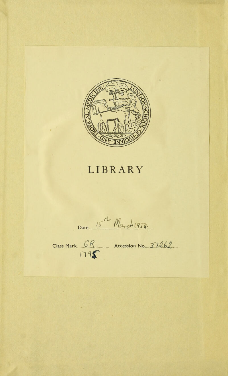 LIBRARY Date ihÀi'iA, Class Mark. QR. Accession No. ..