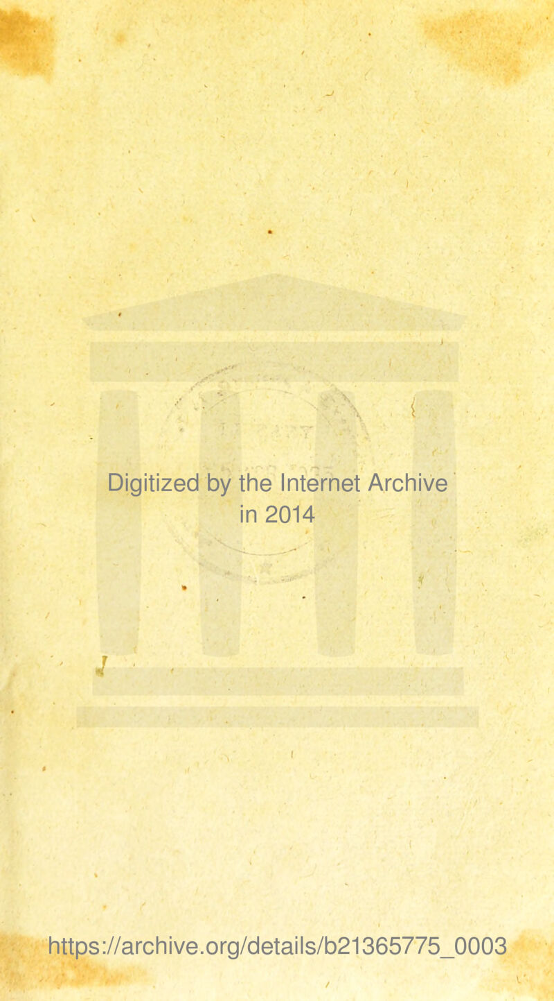 Digitized by the Internet Archive in 2014 https://archive.org/details/b21365775_0003