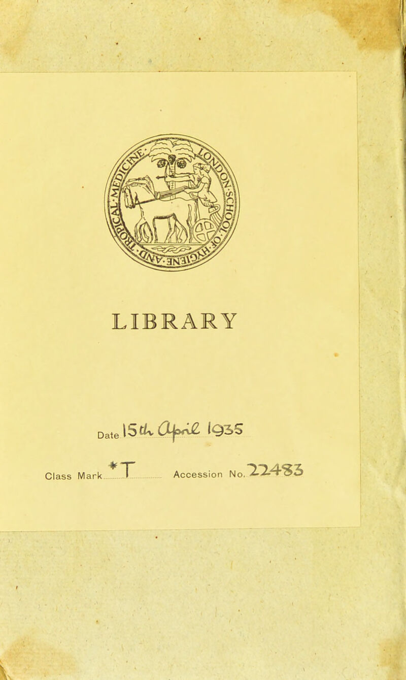 LIBRARY Date Class Mark T Accession No.^2.4^55