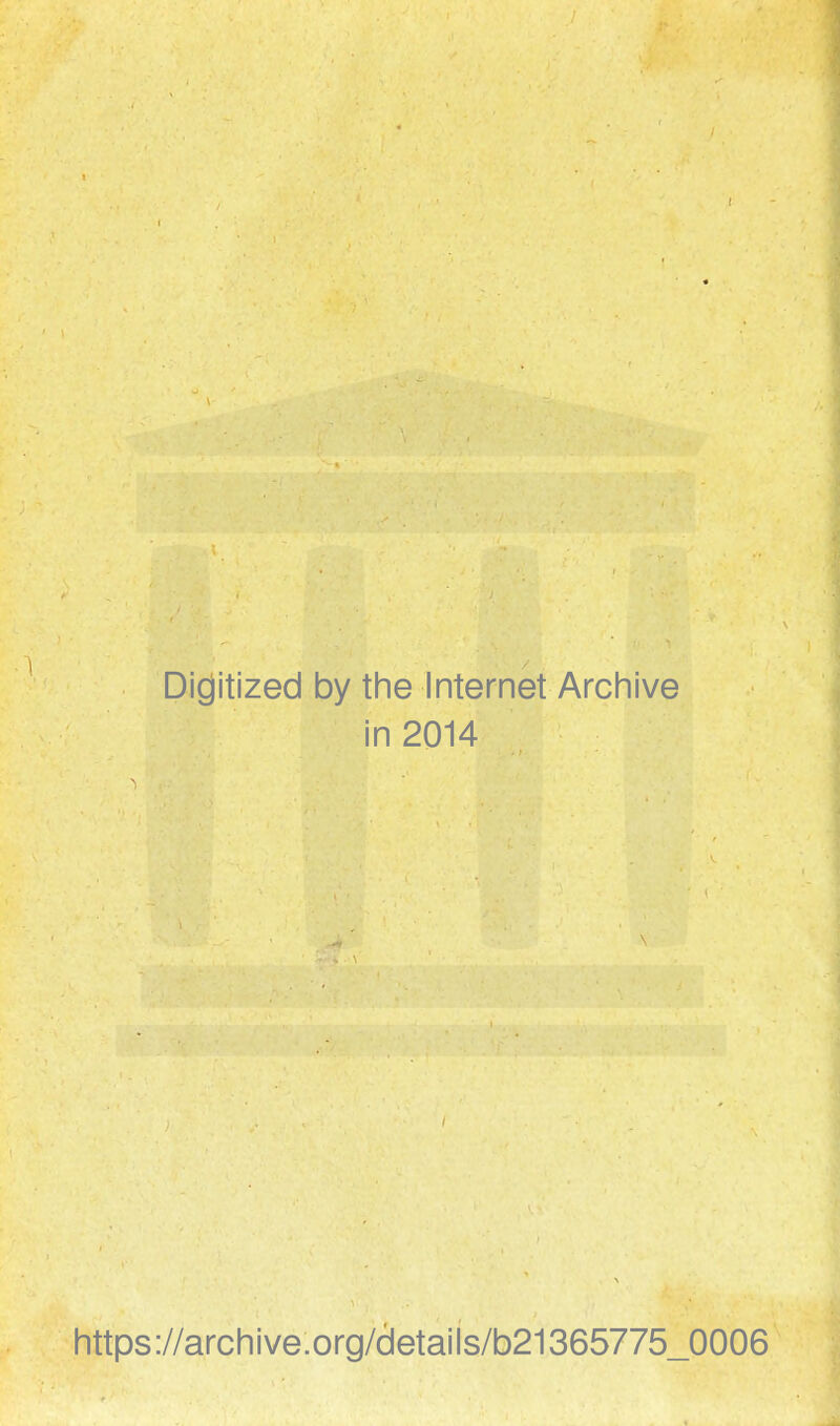 Di^itized by the Internet Archive in 2014 https://archive.org/cletails/b21365775_0006