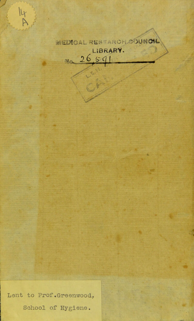 ^EPICAL RES^AROt LiBRARY. Lent to Prof.Greenwood, School of Hygiene.