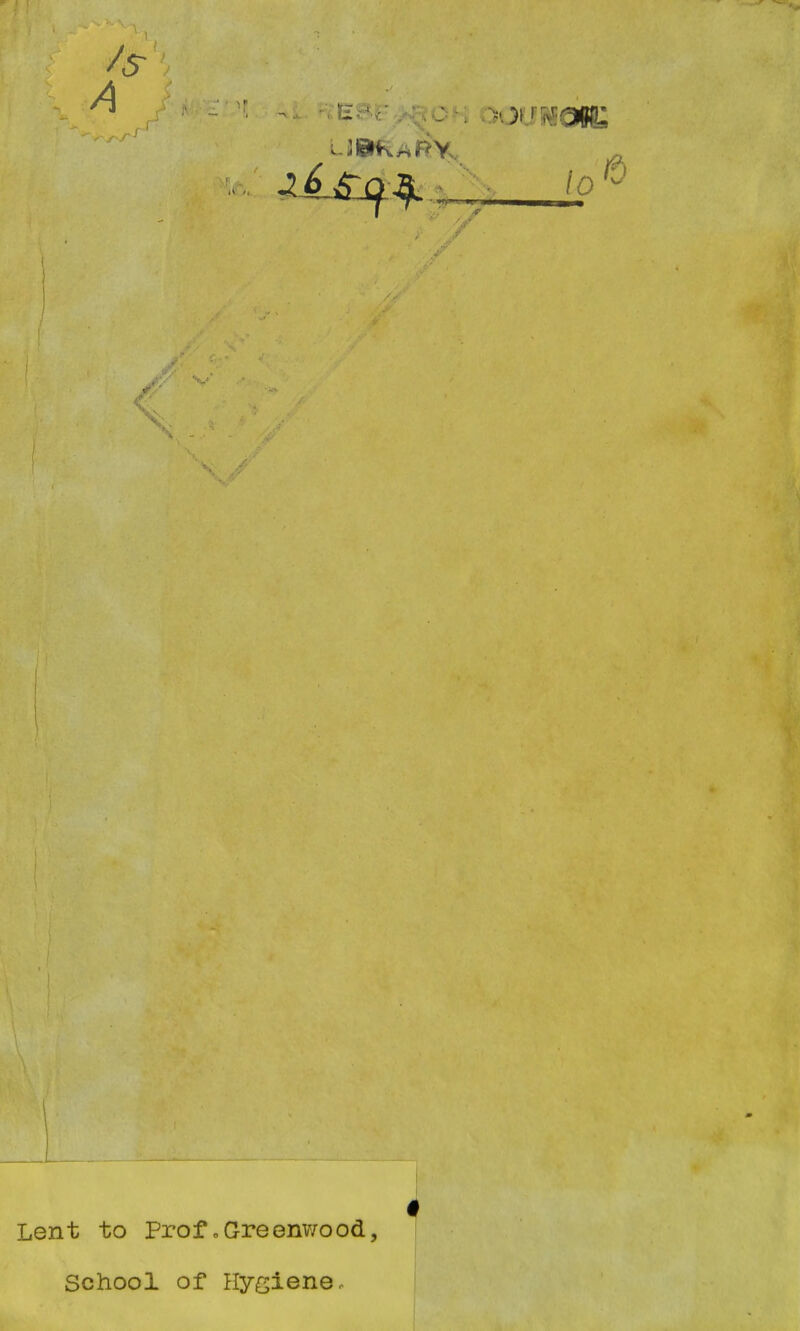 A Lent to Prof.Greenwood, School of Hygiener