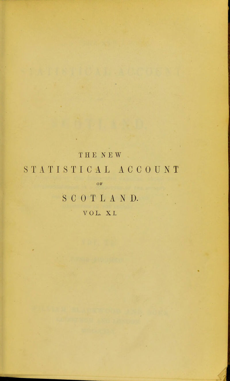 THE NEW STATISTICAL ACCOUNT OF SCOTLAND. VOL. XI.