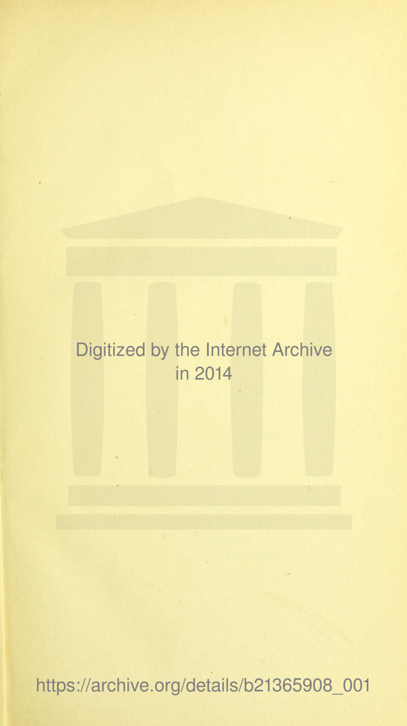 Digitized by tine Internet Arcliive in 2014 https://archive.org/details/b21365908_001