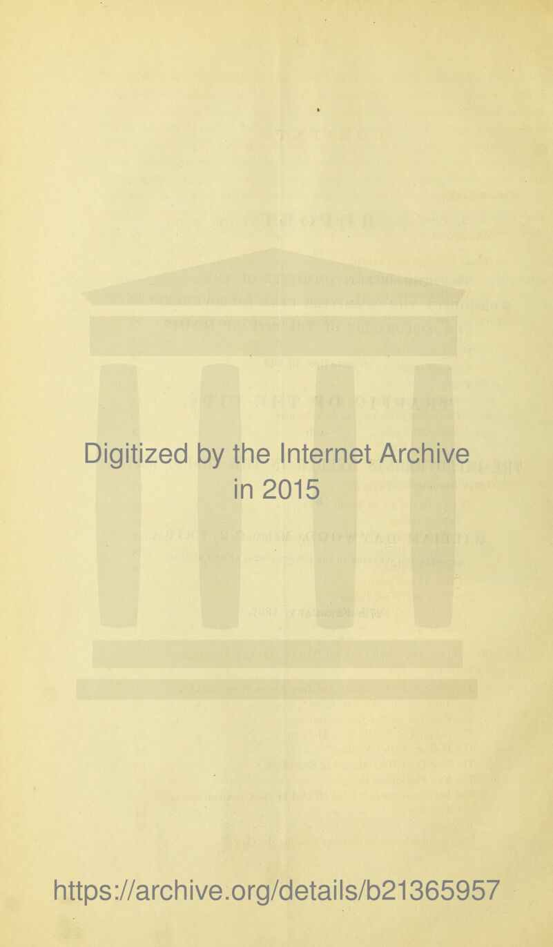 Digitized by the Internet Arcliive in 2015 https://archive.org/details/b21365957