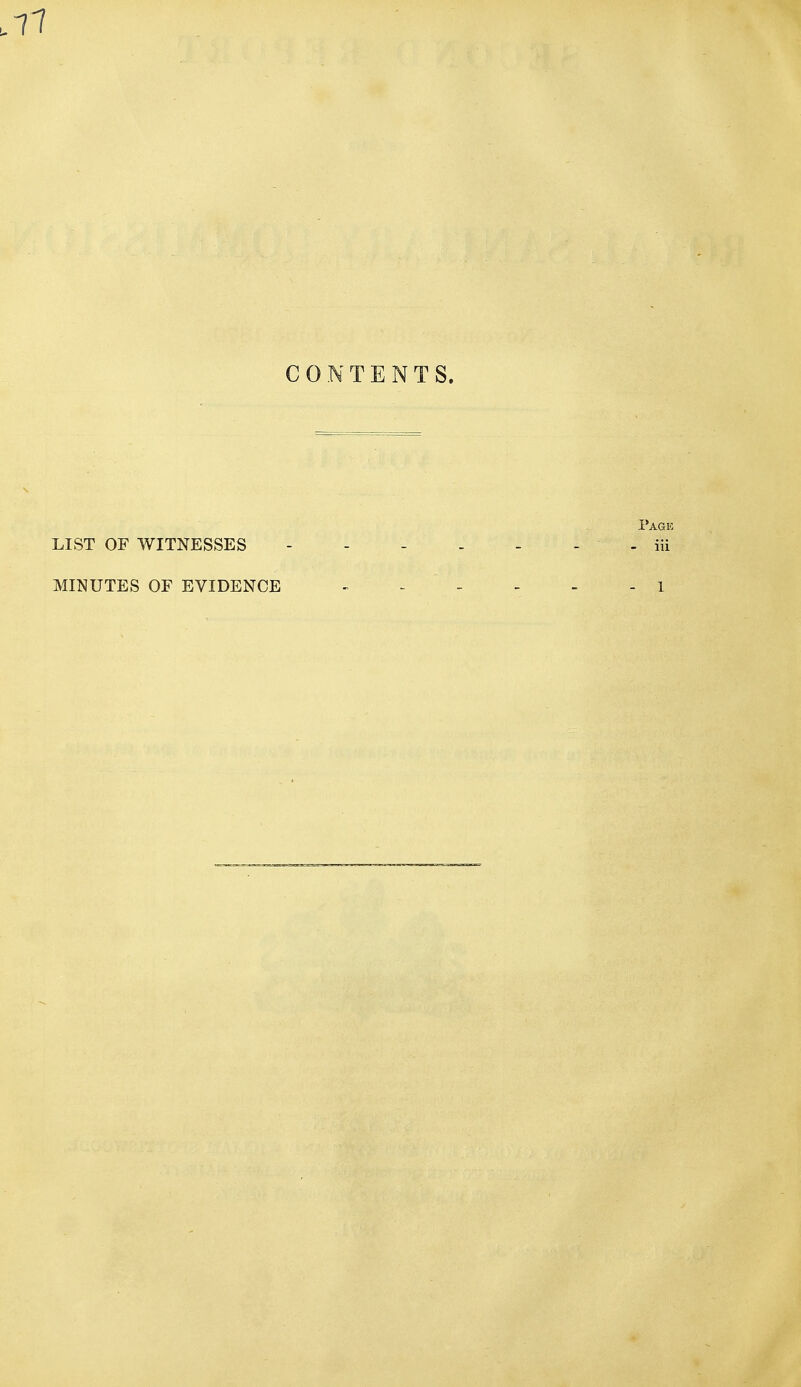 CONTENTS. Fagk LIST OF WITNESSES - - - - - - - iii