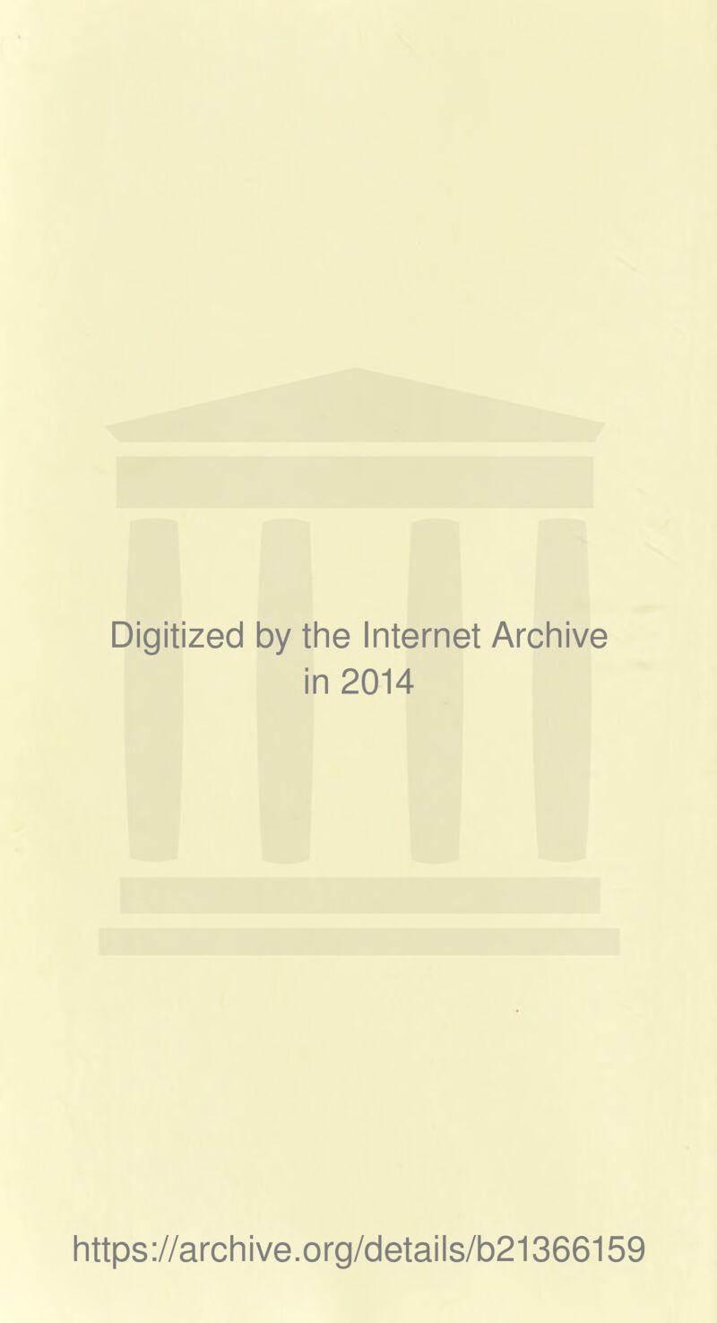 Digitized by the Internet Archive in 2014 https://archive.org/details/b21366159