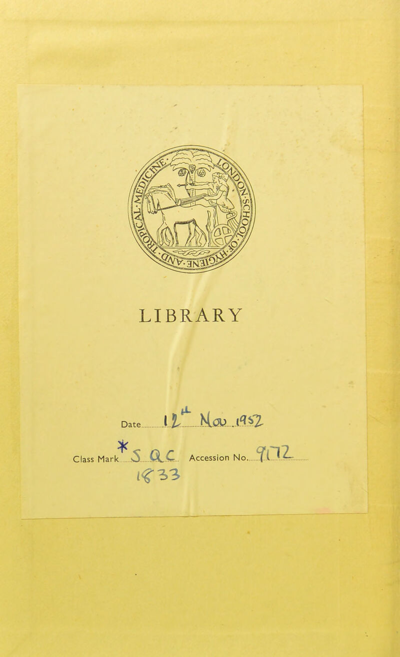 LIBRARY Date il^ RC!U Class Mark sS. OL-C. Accession No .^O.Zr..