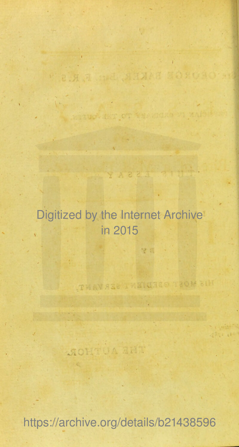 Digitized by the Internet Archive in 2015 https://archive.org/details/b21438596