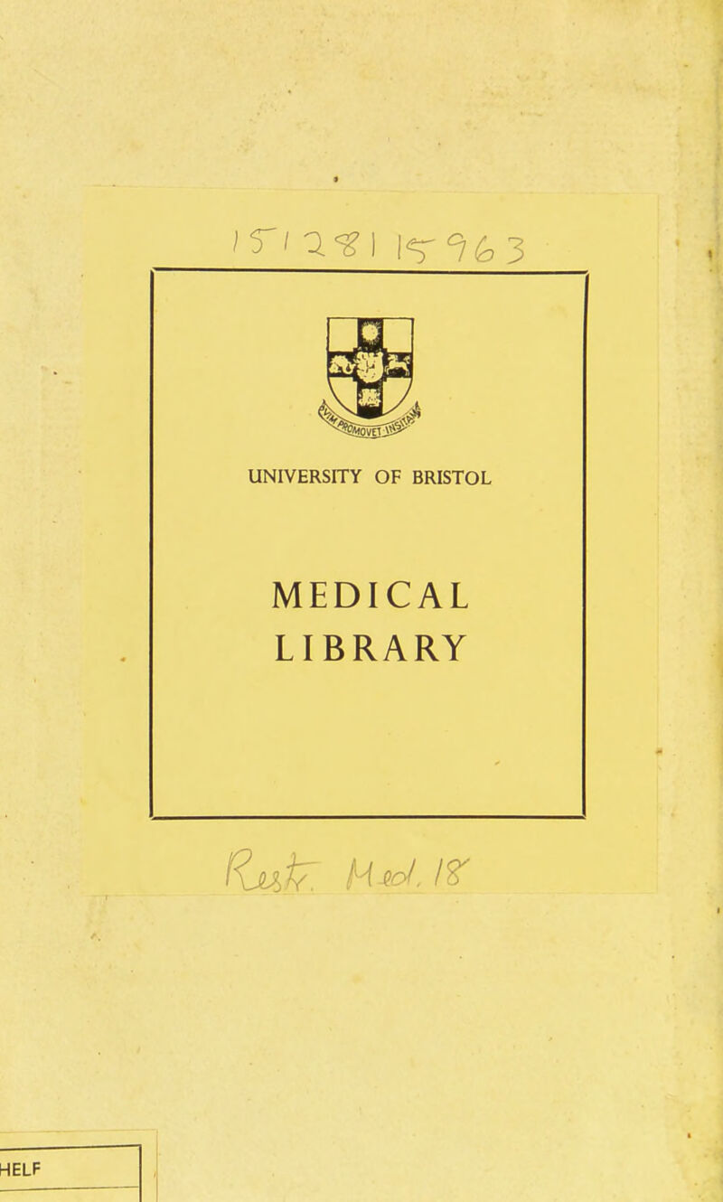 ^ 5^/ 1 1^ 3 UNIVERSITY OF BRISTOL MEDICAL LIBRARY /WW,