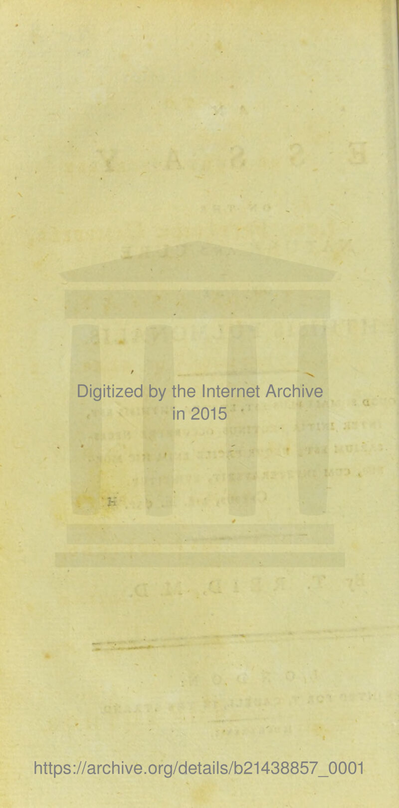 Digitized by the Internet Archive in 2015 https://archive.org/details/b21438857_0001