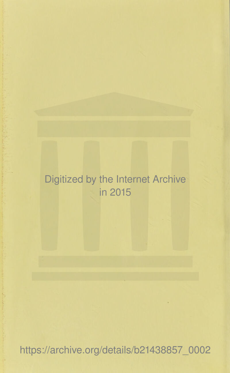 Digitized by the Internet Archive in 2015 https://archive.org/details/b21438857_0002
