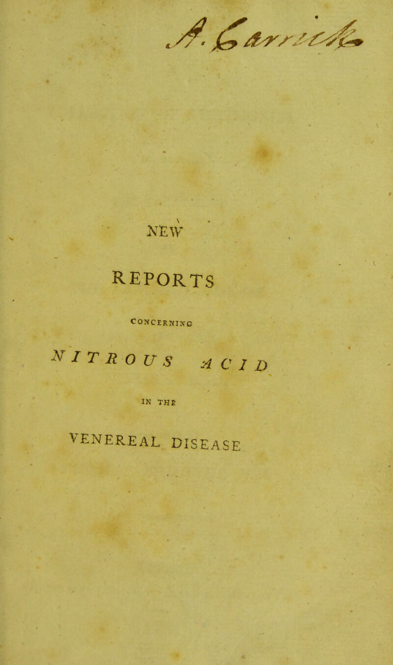 REPORTS CONCERNIXC IN THE VENEREAL DISEASE