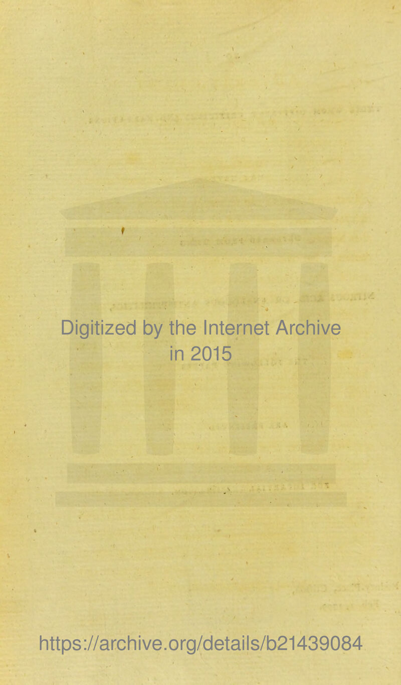 Digitized by the Internet Archive in 2015 https://archive.org/details/b21439084