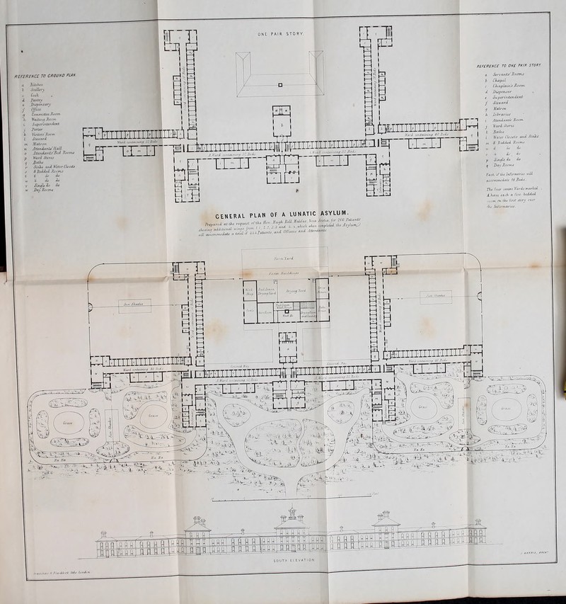 RBf£R£NCE TO OHE PAIR STOPT. a. .fe»'t'a;rf<f'Ko<77n<)' I Chapel ( ChdpUiiiL'^ -B.oom d dispt7u(ej' t SuptrlntandenL f Siewari q AFcdren h Jiih-avLe'f T i /luxiijdnnCs /topw ^ j iftorw D h Jiatkif I / WaUr ClcjeU and SuJeJ J /»( S JiedAed Kootm R£FC/>£XC£ TO CROUHD PUK- ,l Kitfheii <,• Cook , d Jonrrv c IH^ensarv J Offi^ a CemmttteeJioom 'h Woihiu? Jlfom i Superintendfnz i TerUr i ^'uiio^y1iocm I Steirnri m ^^atron 71 JtfendanU'JiaU 0 Aaendaui/Bcd Ttoo/nj p Ifard dtcre.s ij £aOii V Sinko (Uti haior Closes J S Bedded Ki t nu t 6 (ho dc u dc do V Sirujle do do M- J)av Koimo- Ward emiiiiCoMtR AO Oed^ Ward centaimnff I.Wiiiil lO/Utiinu^ Knit A.Ward fi'ii^aiiunp p do do q J)oM Jlooim' Each of Uu Infirmarm will aoeoininodnti IS Bod<s. The fnia- oentre Warda marked A.havc eeti'li a five brAded. rtwin nt iht -firat story over l a rm Hu ilihiips Sun Shader Sun Shadra ■10 Ptdo Want fiiiUlirany Ci'vertd /)i«v H'n/d totloiiting dO Brd.~ d {fuOnmng /l.lliu-d {t■n•'nl^lno lU If a He Ha H !i ti j OJLOflMjiil 9 fffSJJIp-Sl n I, I n TT TTI QUO 10105 J3L|J1 Huna/s. saeu' SOUTH tl.EVATlON htaatna. pT^ 1 1 ONE PAIR STORY. |[ '/ 1 1 <’ 1 ' j /(( 1 '/• K Shill fnilJ-Tttiii — p Hiyiiip r«ri^ fl f<!(t L' WJsz-M ■■ M.-iehiTi'i —D Waili He Orsiiiadttn andf-aiuiJi^