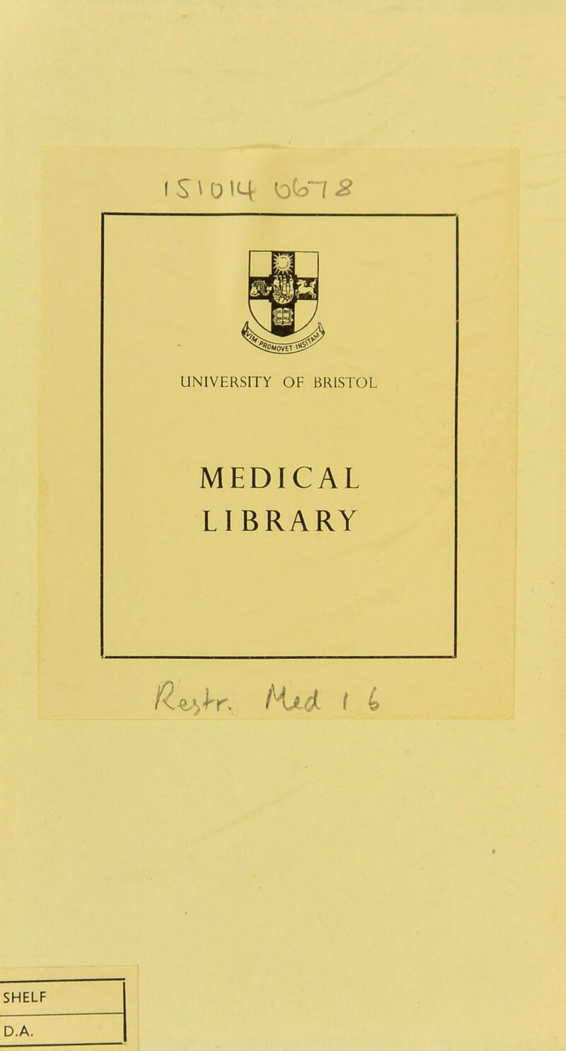 UNIVERSITY OF BRISTOL MEDICAL LIBRARY