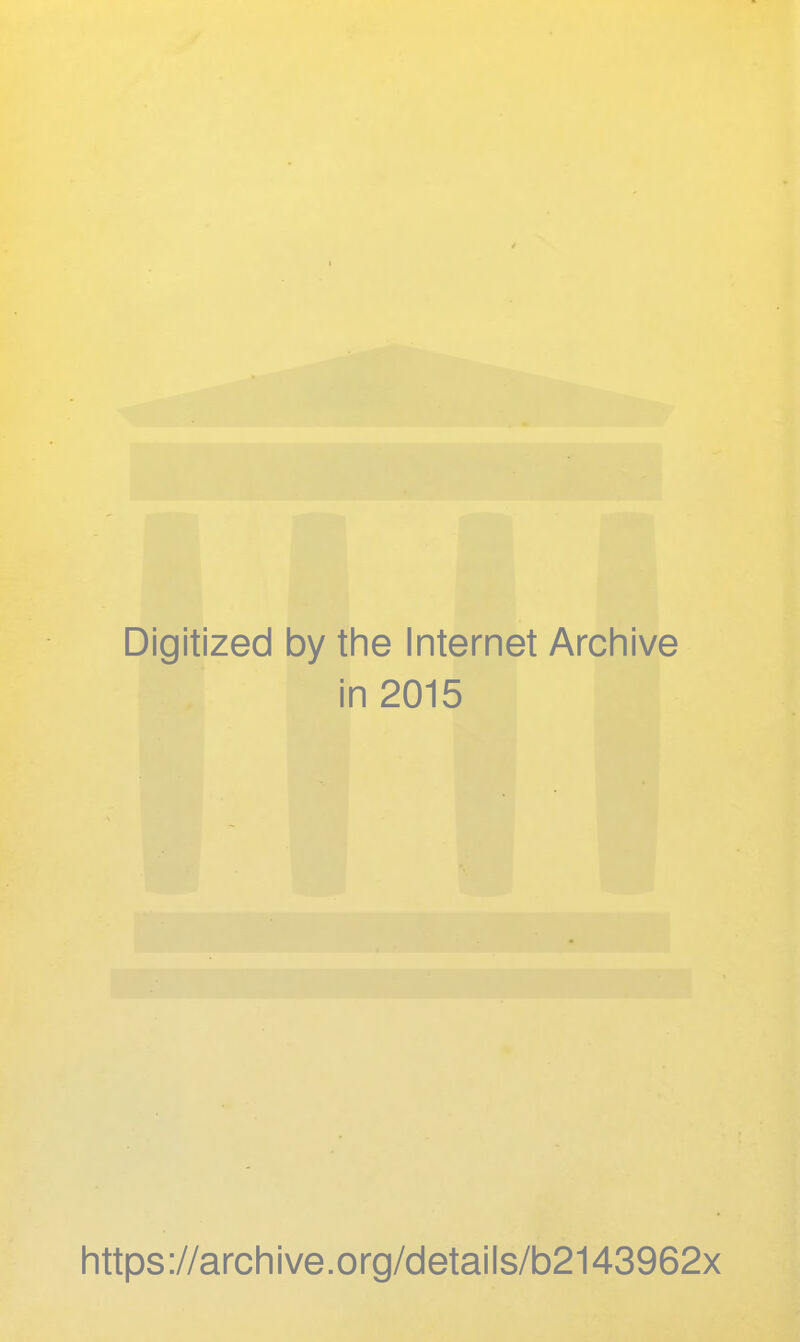 Digitized by tine Internet Arcinive in 2015 littps://arcliive.org/details/b2143962x