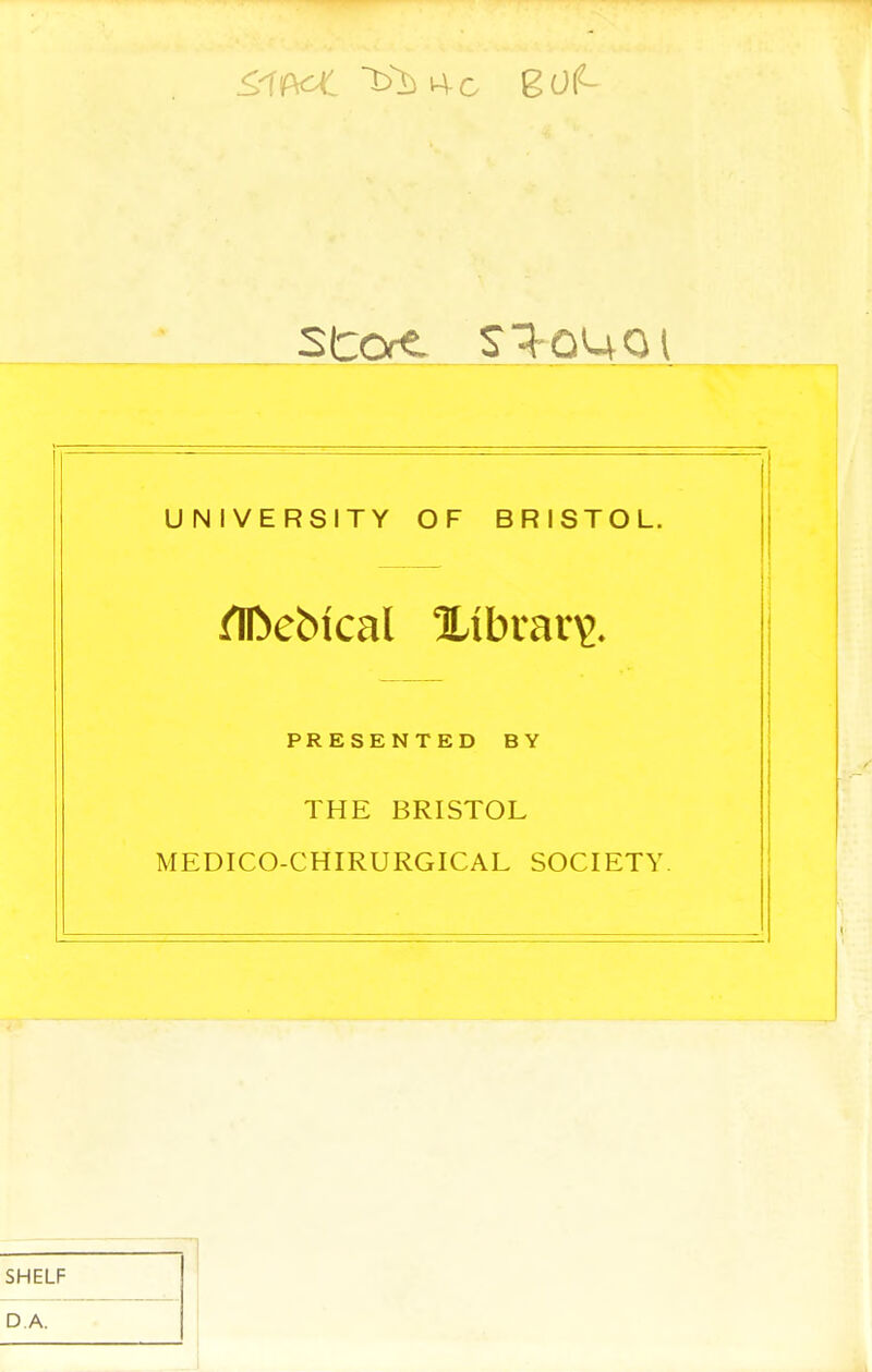 UNIVERSITY OF BRISTOL. PRESENTED BY THE BRISTOL MEDICO-CHIRURGICAL SOCIETY.