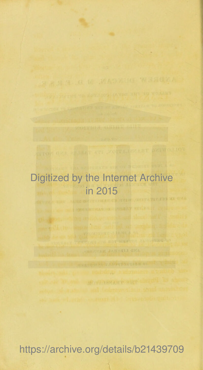 Digitized by the Internet Archive in 2015 https://archive.org/details/b21439709 1