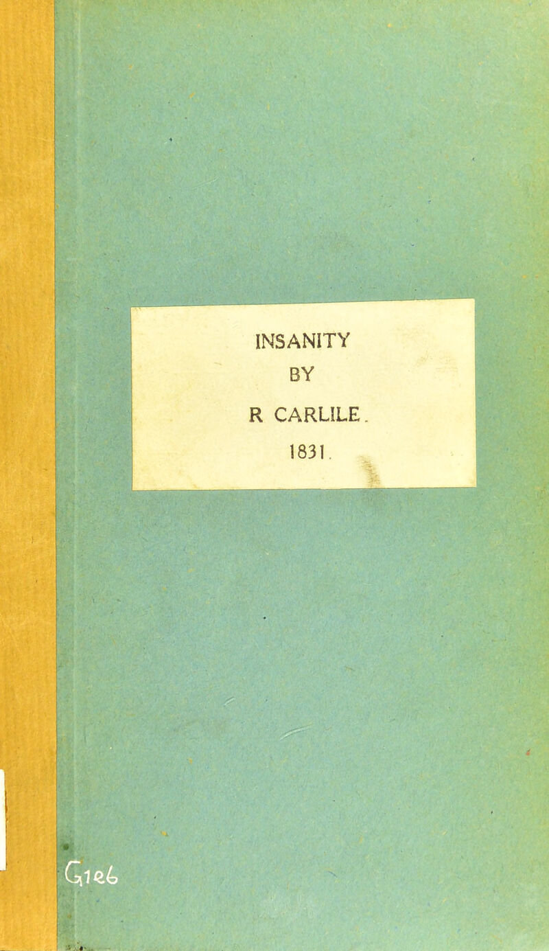 INSANITY BY R CARLILE. 1831.