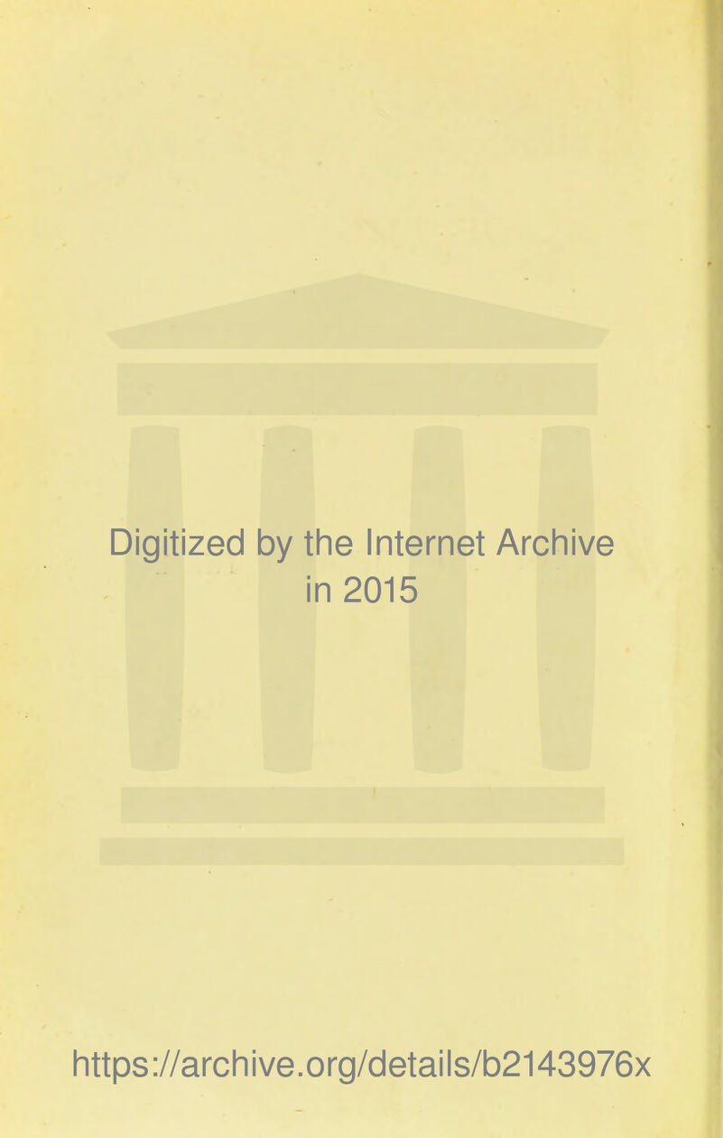 Digitized by the Internet Archive in 2015 https://archive.org/details/b2143976x