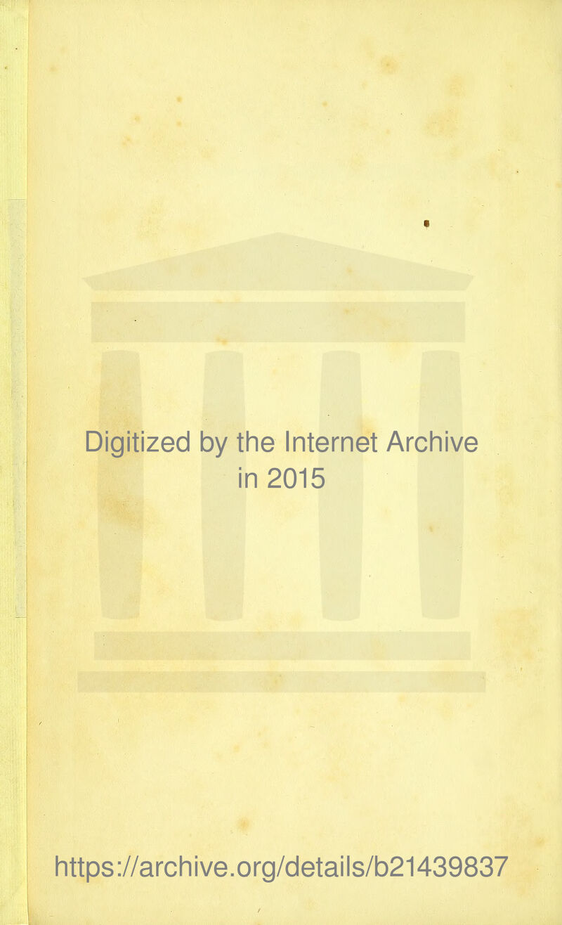 Digitized by the Internet Archive in 2015 https://archive.org/details/b21439837