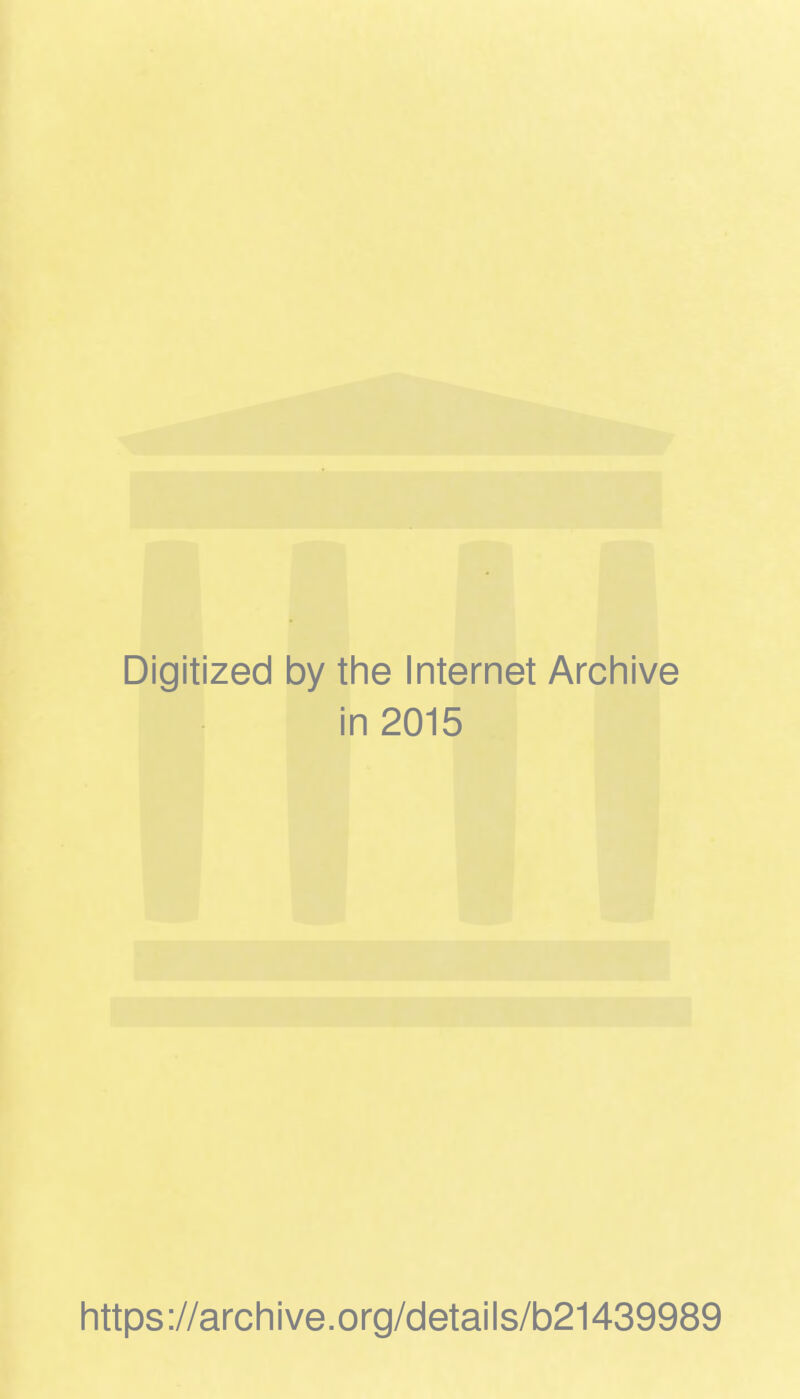 Digitized by the Internet Archive in 2015 https://archive.org/details/b21439989