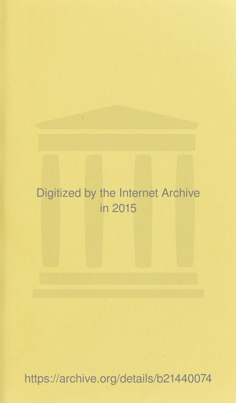 Digitized by the Internet Archive in 2015 https://archive.org/details/b21440074