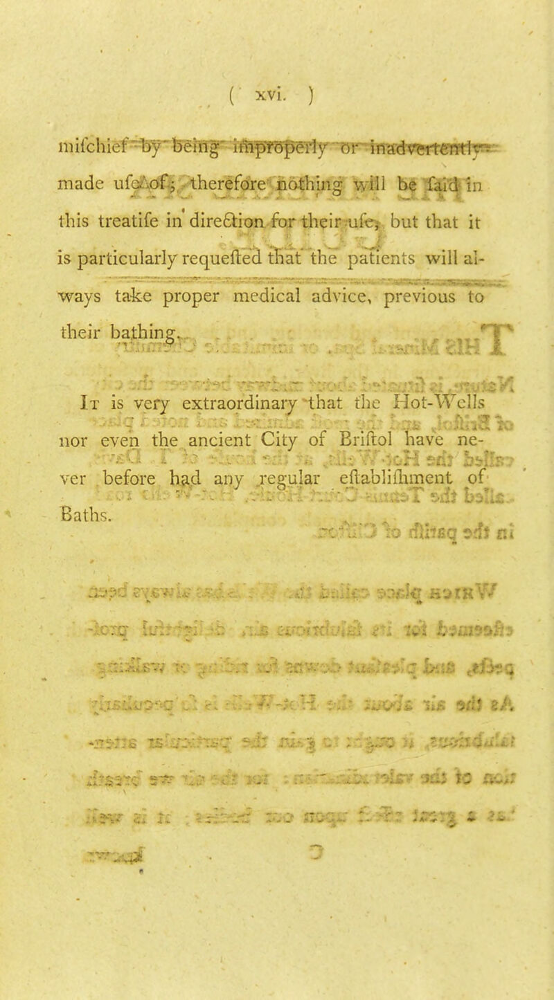 miichief by* being improperly or inadv? made ufeAof^ therefore nothing will be faid in this treatife in dire&ion for their ui'e. but that it !L. JL ^Sk. 2t *{. v a' is particularly requeued that the patients will al- ways take proper medical advice, previous to their bathing. It is very extraordinary that the Hot-Wei Is nor even the ancient City or Briftol have ne- ver before had any regular eftablimment of * sen cHsW-fcHr .^aoH hi^D-H.unss.T s& balk- Baths.. . _ . ^