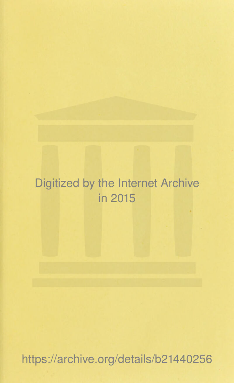 Digitized by the Internet Archive in 2015 https://archive.org/details/b21440256