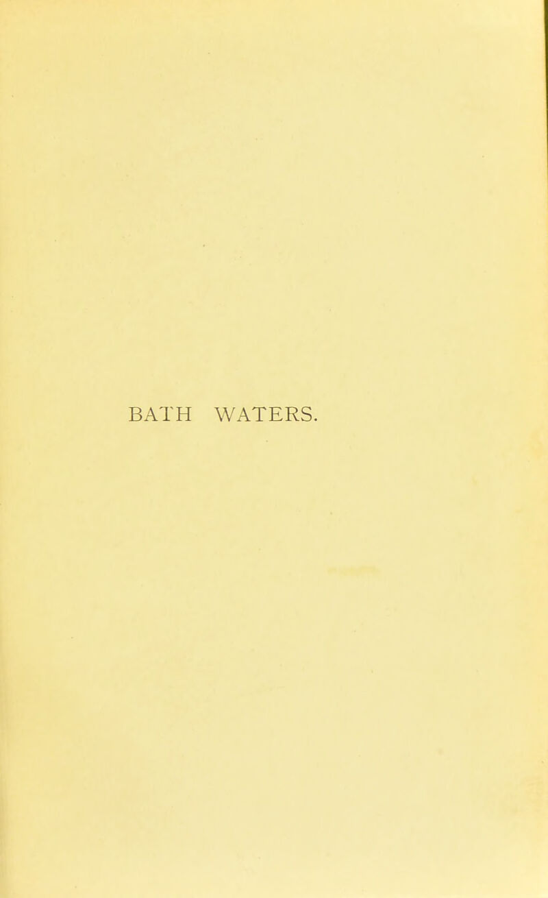 BATH WATERS.