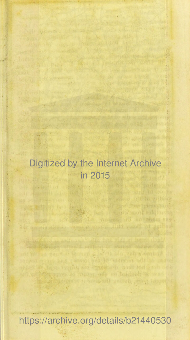 Digitized by the Internet Archive in 2015 https ://arch i ve. org/detai Is/b21440530