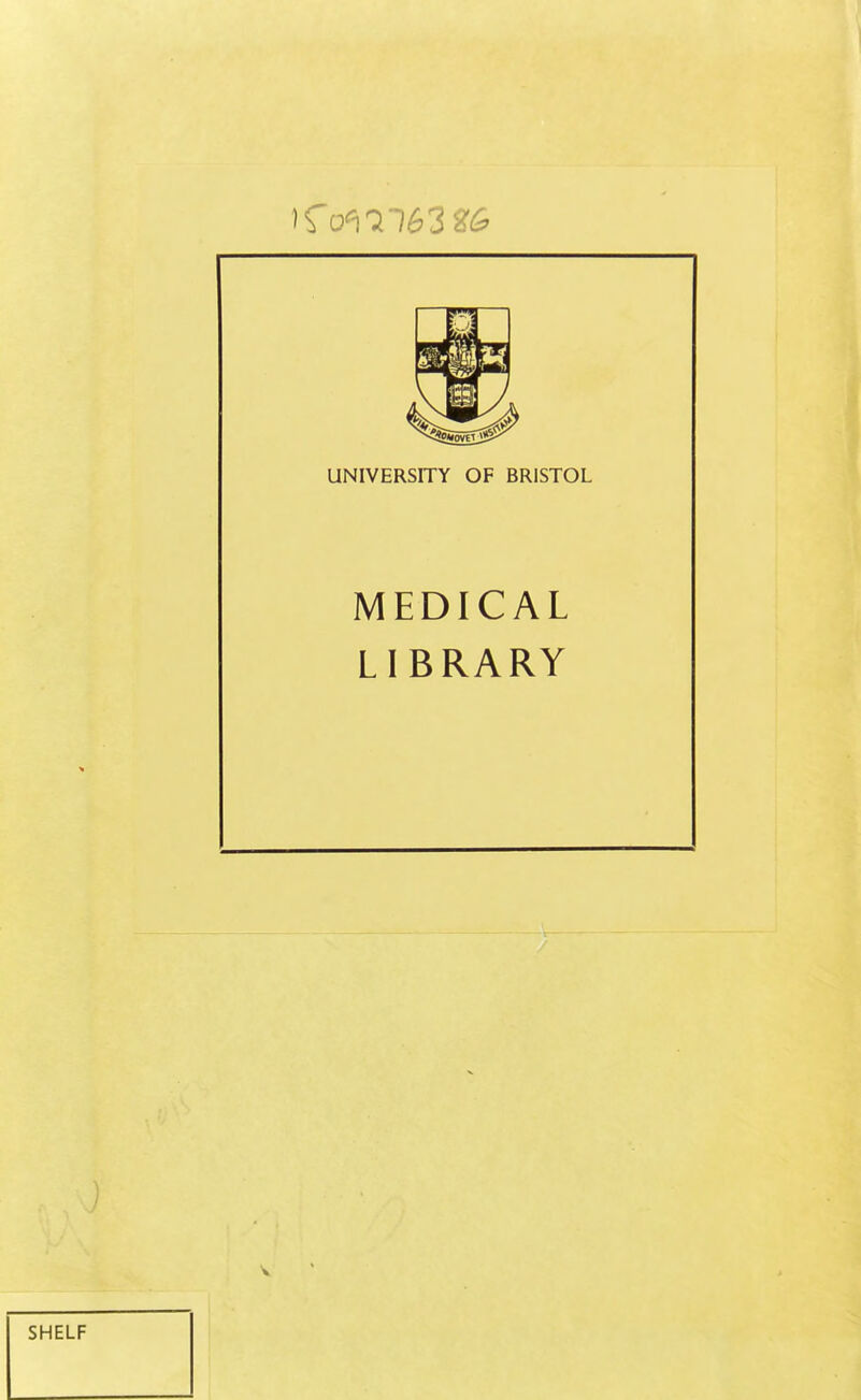 UNIVERSITY OF BRISTOL MEDICAL LIBRARY