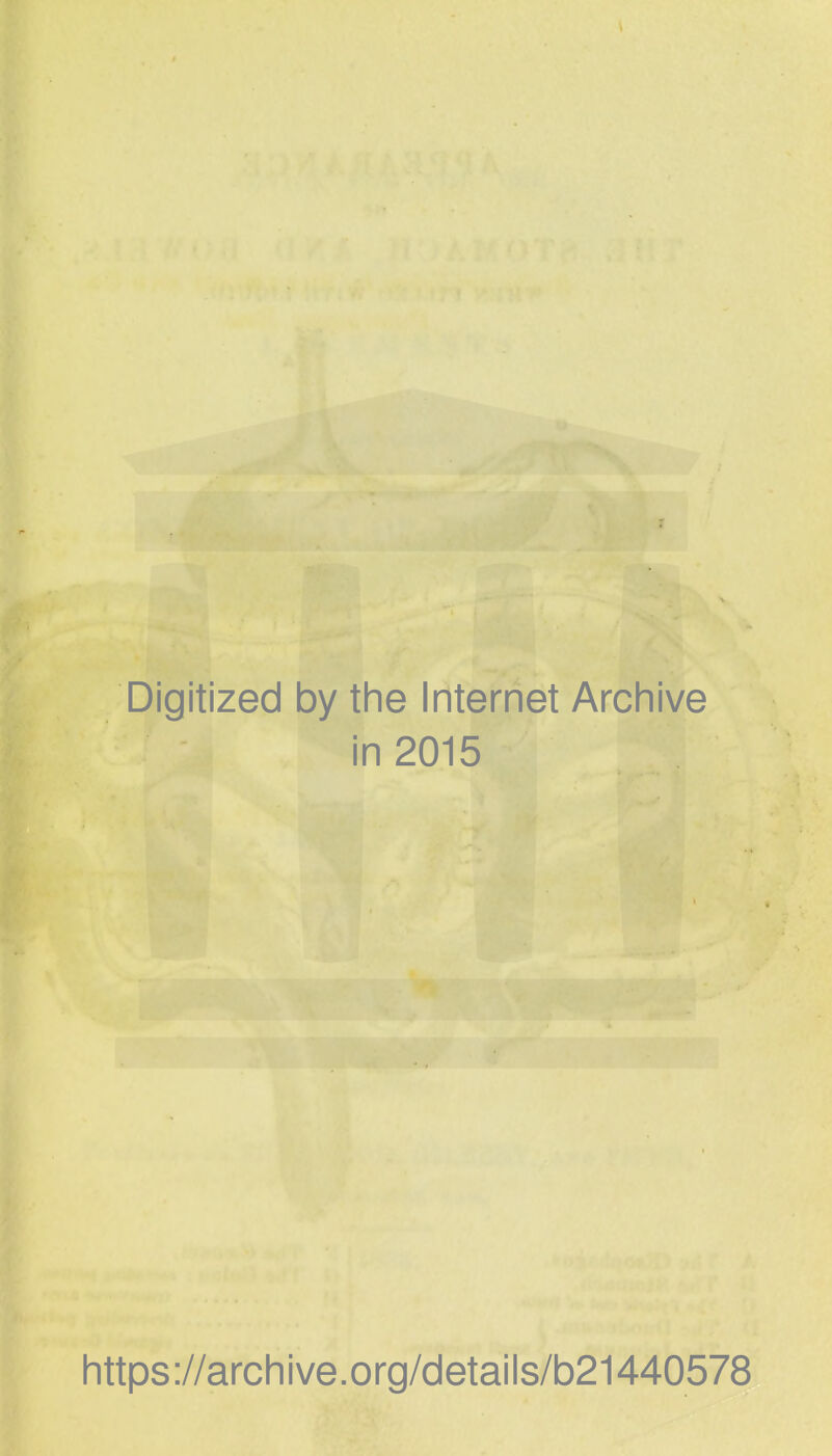 Digitized by the Internet Archive in 2015 https://archive.org/details/b21440578