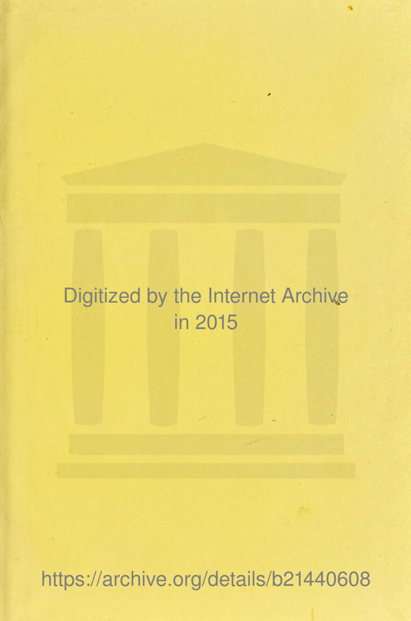 Digitized by the Internet Archiv^e in 2015 https://archive.org/details/b21440608