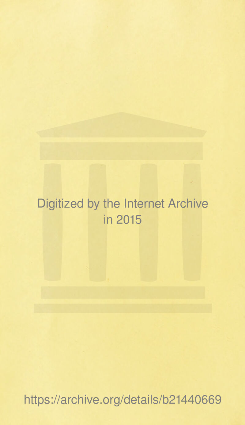Digitized by the Internet Archive in 2015 https://archive.org/details/b21440669