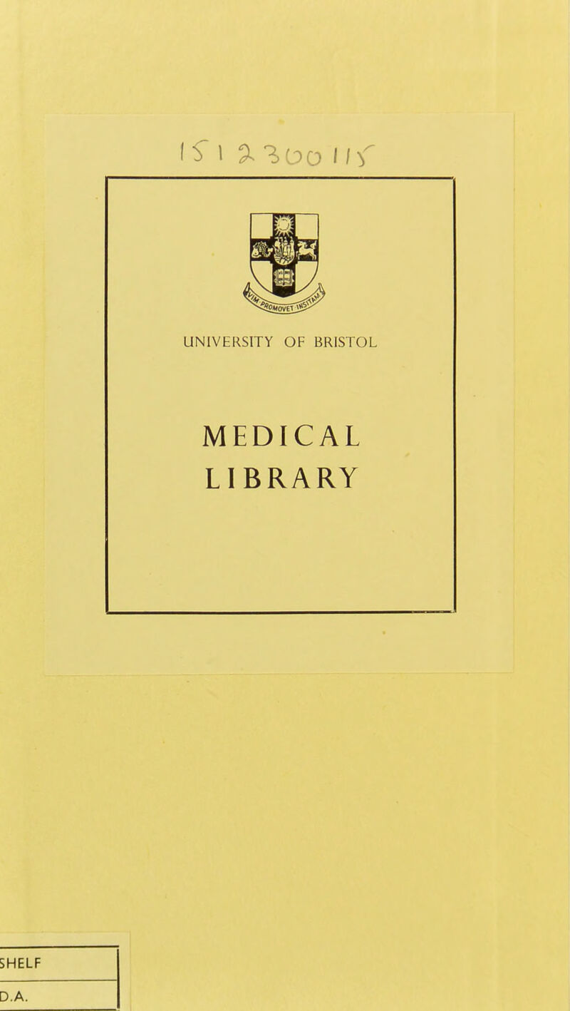 UNIVERSITY OF BRISTOL MEDICAL LIBRARY