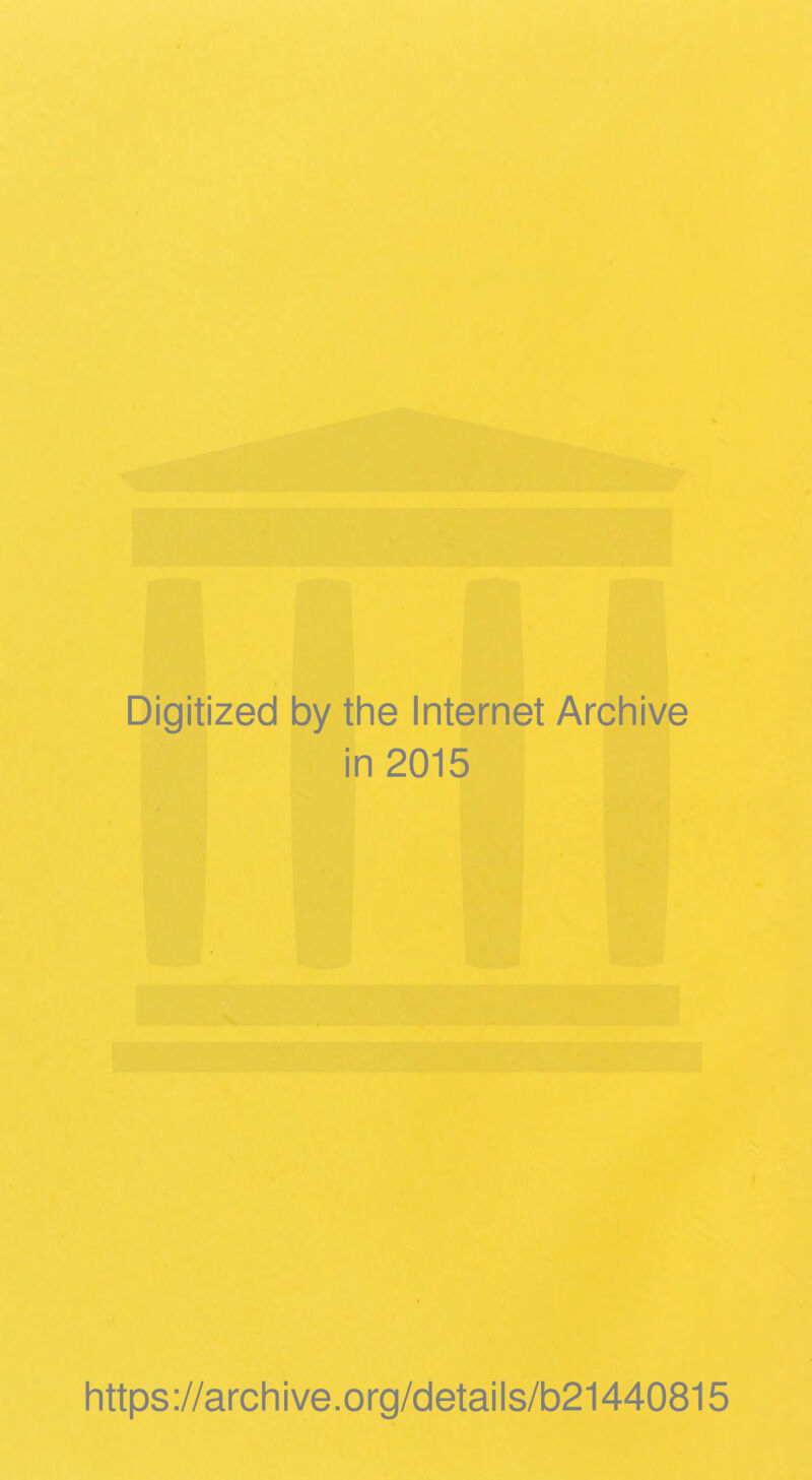 Digitized by the Internet Archive in 2015 https://archive.org/details/b21440815