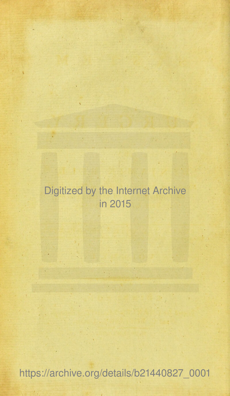 Digitized by the Internet Archive in 2015 https://archive.org/details/b21440827_0001