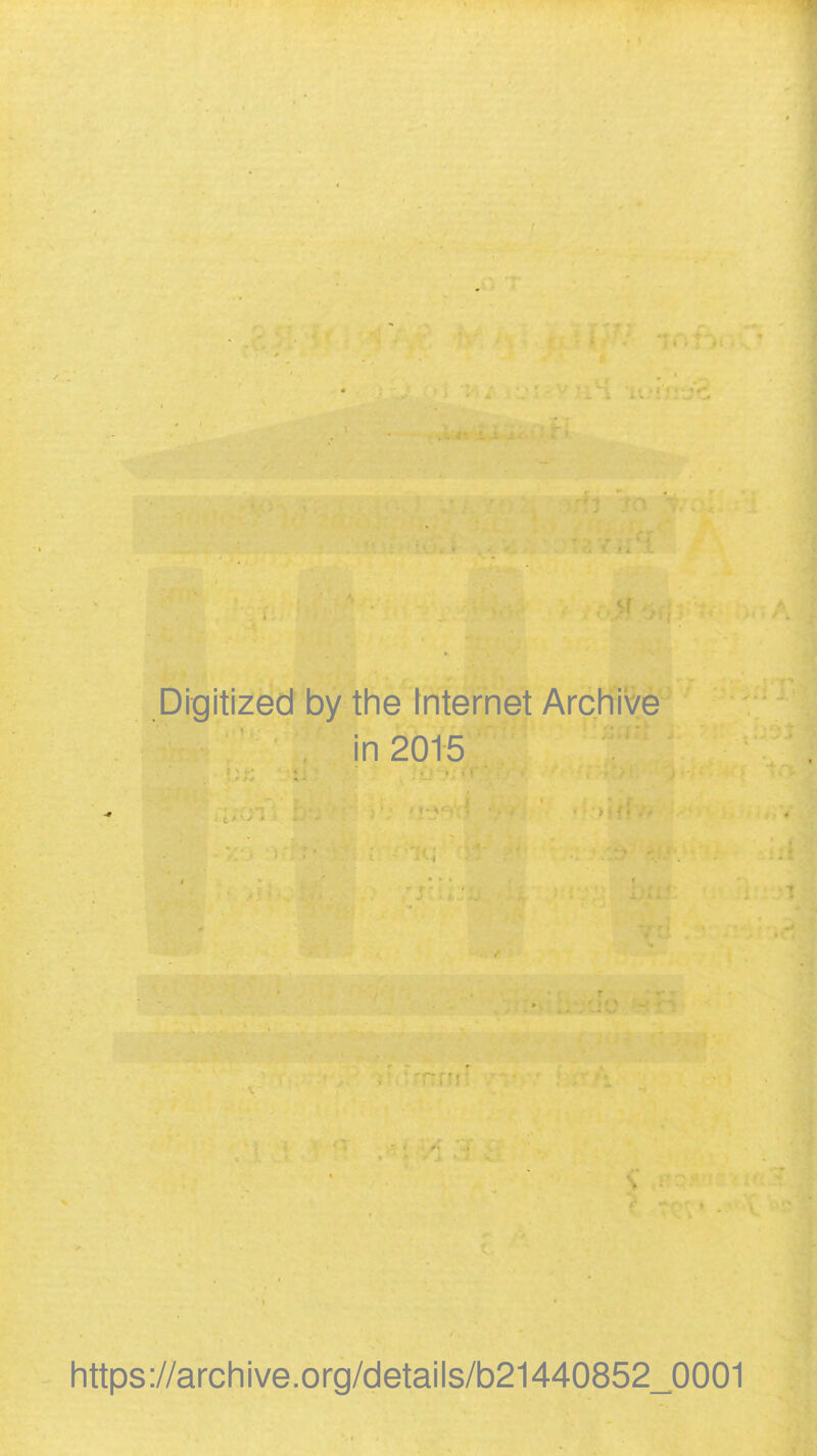 Digitized by the Internet Archive in 2015 https://archive.org/details/b21440852_0001