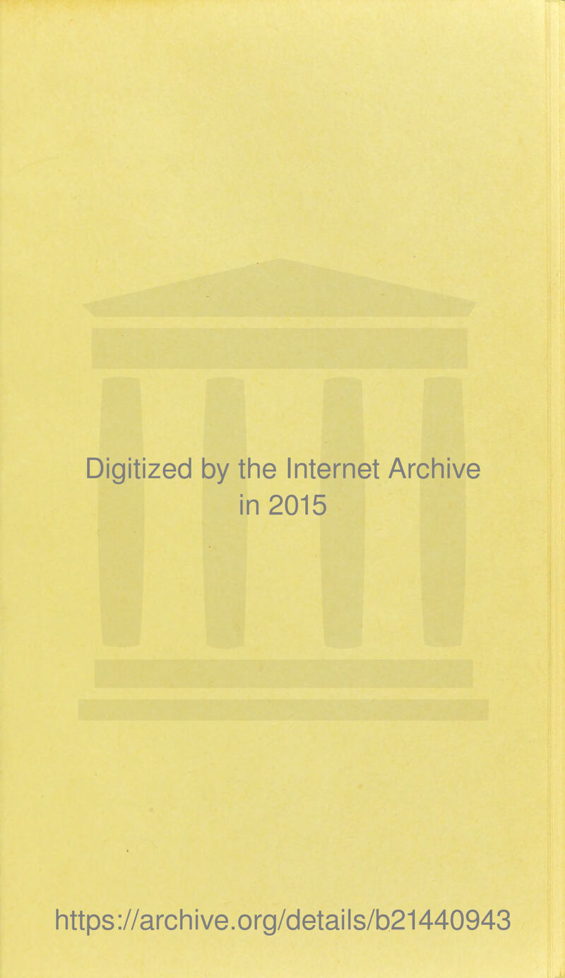 Digitized by the Internet Archive in 2015 https://archive.org/details/b21440943