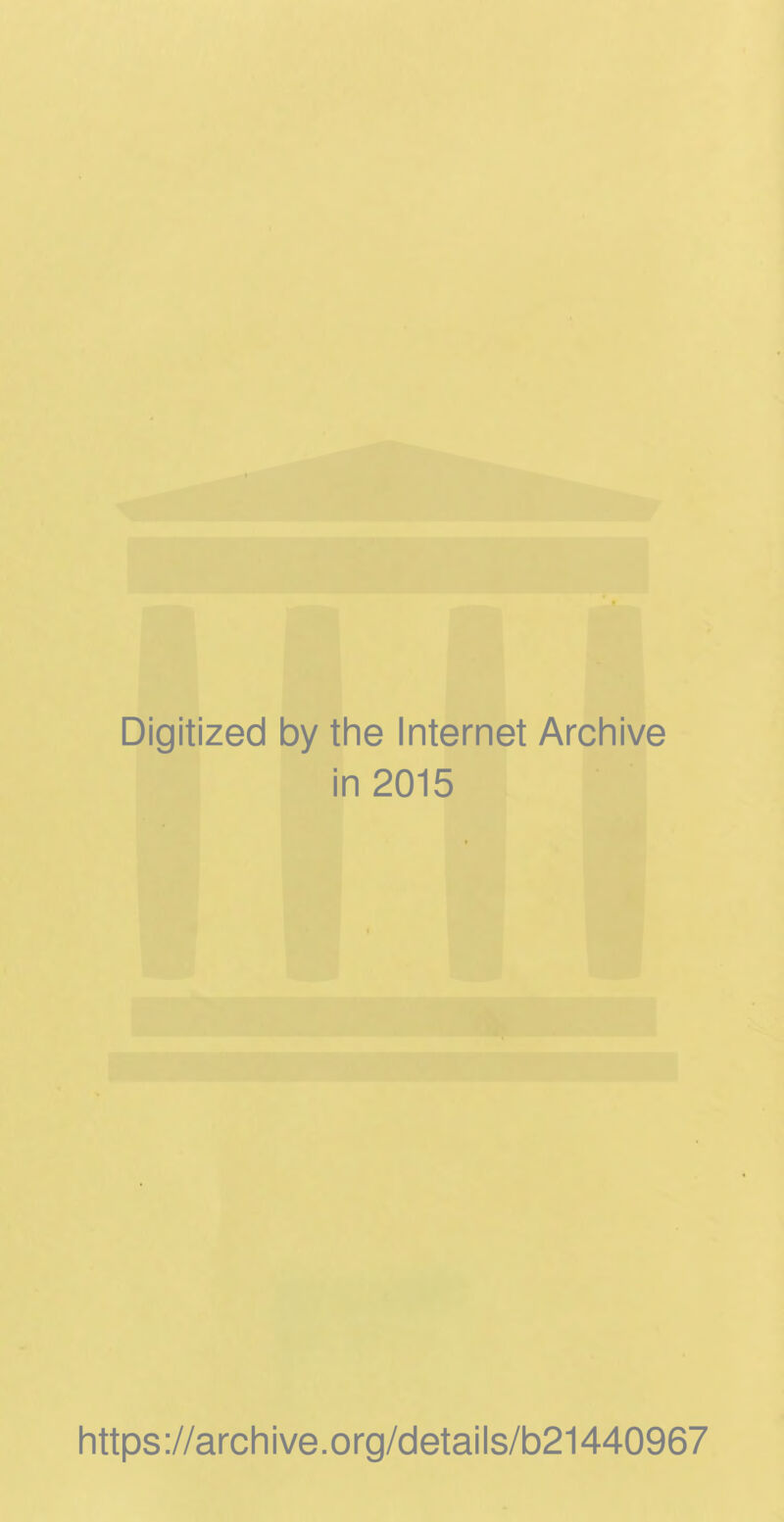 Digitized by the Internet Archive in 2015 https://archive.org/details/b21440967