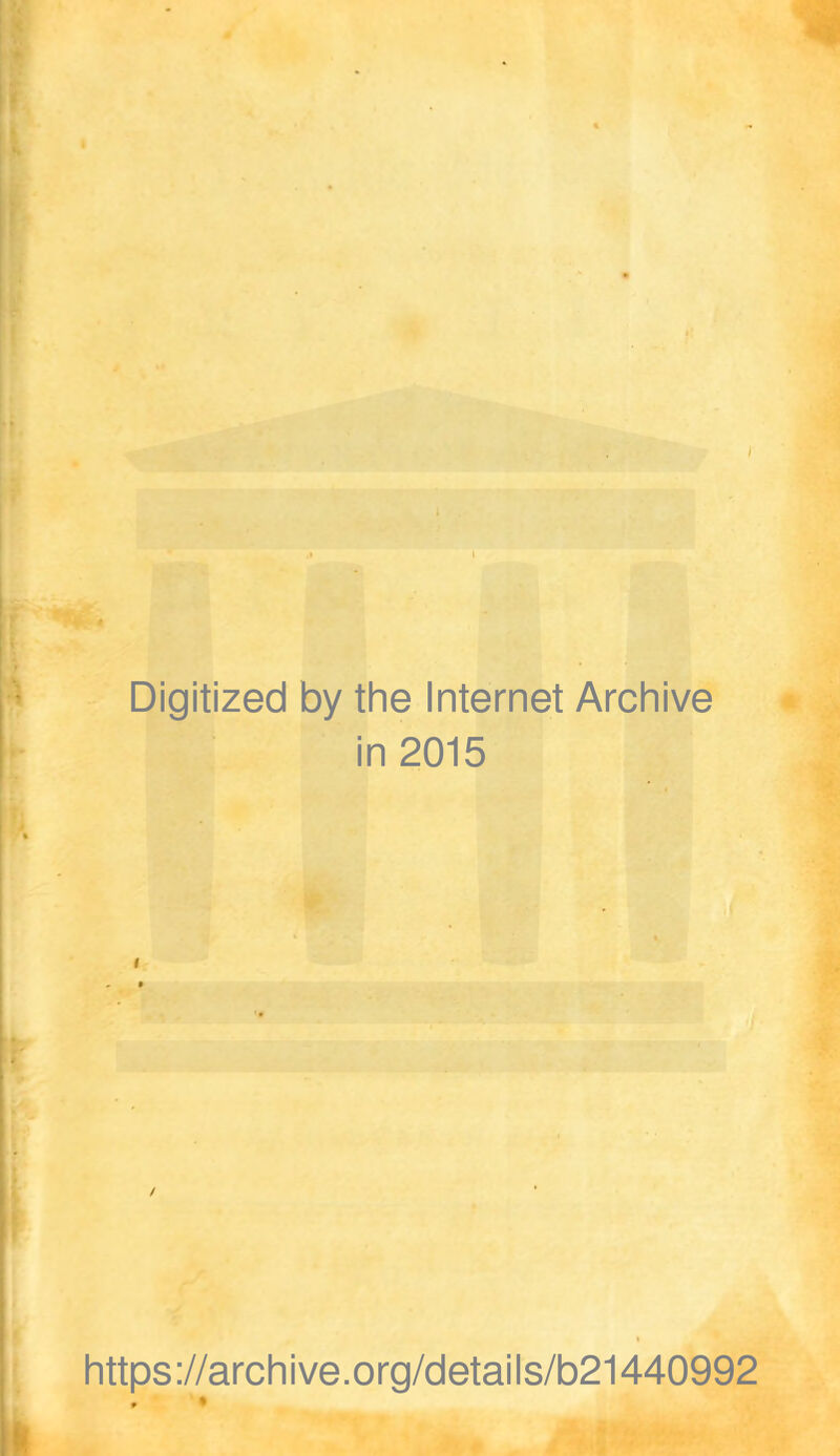 Digitized by the Internet Archive in 2015 https://archive.org/details/b21440992