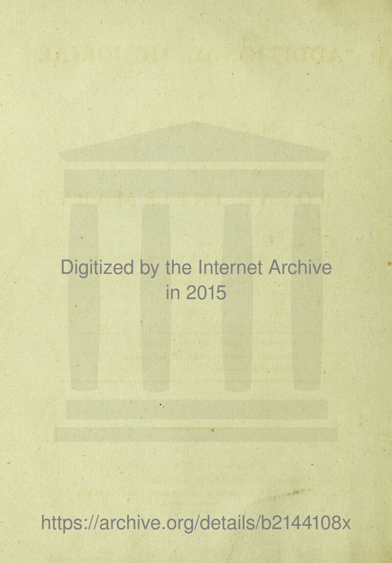 Digitized by tine Internet Archive in 2015 https://archive.org/details/b2144108x