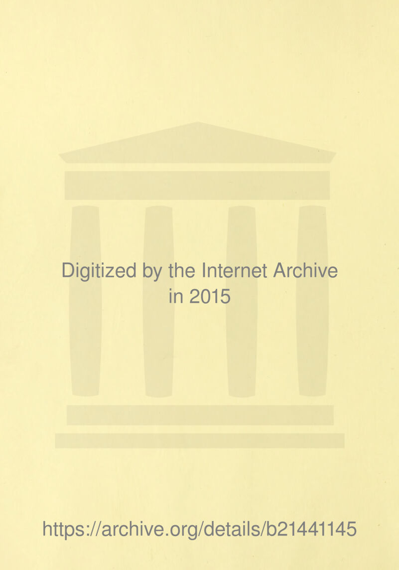 Digitized by the Internet Archive in 2015 https ://arch i ve. o rg/detai I s/b21441145