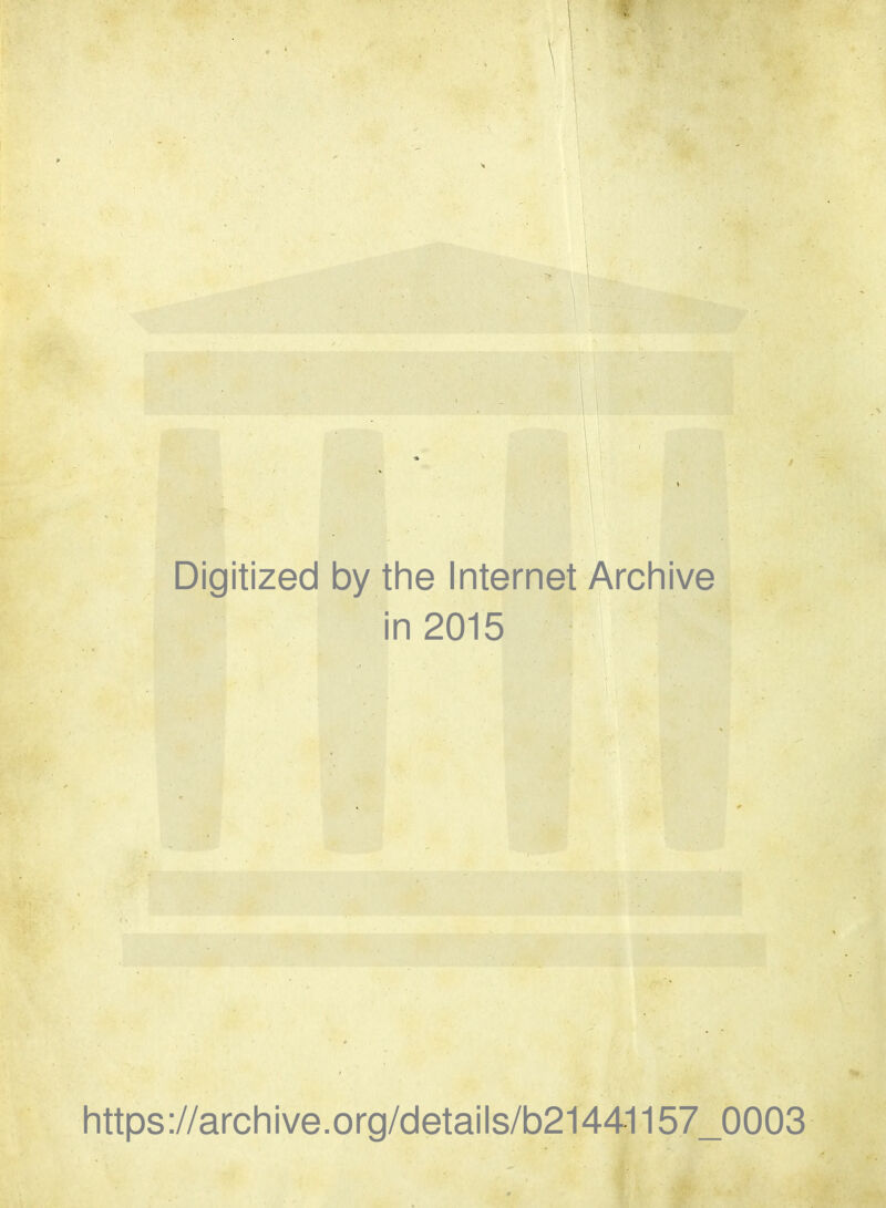 Digitized by the Internet Archive in 2015 https://archive.org/details/b21441157_0003