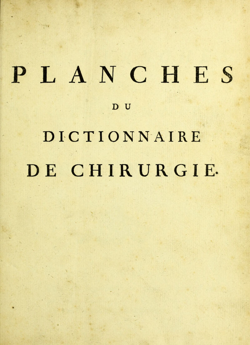 PLANCHE D U DICTIONNAIRE DE CHIRURGIE.