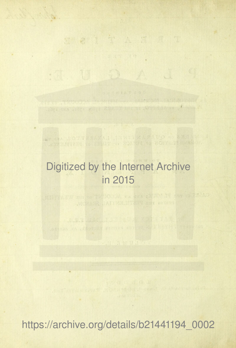 Digitized by the Internet Archive in 2015 https://archive.org/details/b21441194_0002