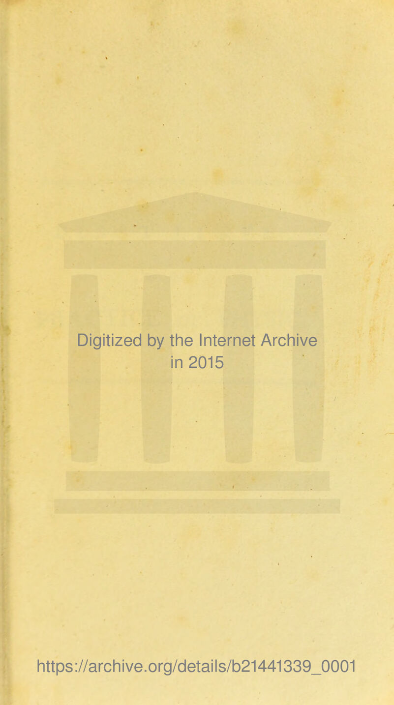 Digitized by the Internet Archive in 2015 https://archive.org/details/b21441339_0001