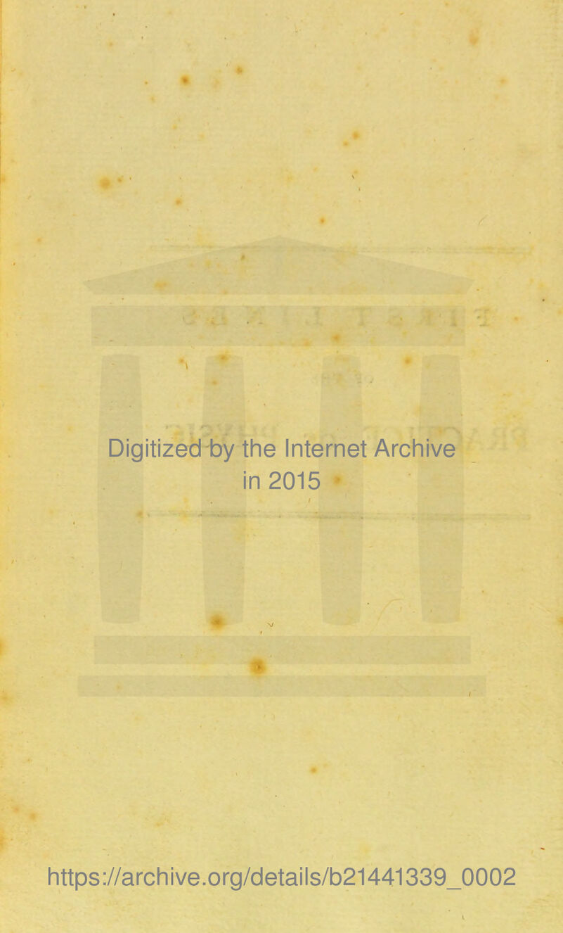 Digitized by the Internet Archive in 2015 https://archive.org/details/b21441339_0002